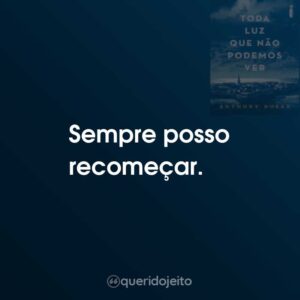 Sempre posso recomeçar.