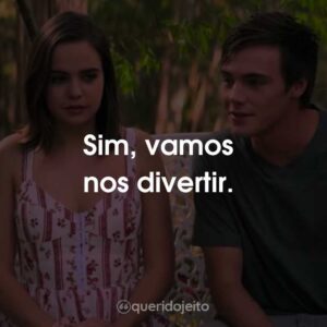 Sim, vamos nos divertir.