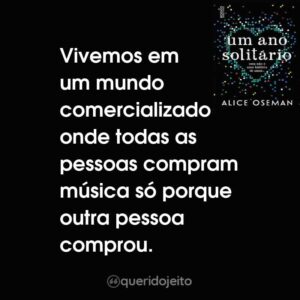 Vivemos em um mundo comercializado onde todas as pessoas compram música só porque outra pessoa comprou.