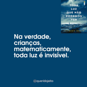 Na verdade, crianças, matematicamente, toda luz é invisível.
