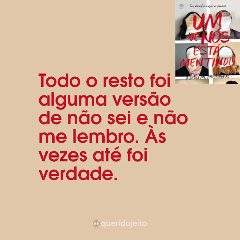 Frases do Livro Um de Nós Está Mentindo: Todo o resto foi alguma versão de não sei e não me lembro. Às vezes até foi verdade.