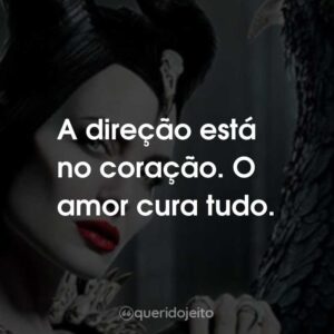 A direção está no coração. O amor cura tudo.