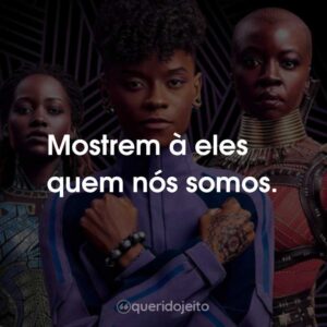 Mostrem à eles quem nós somos.