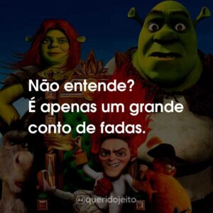 Não entende? É apenas um grande conto de fadas.