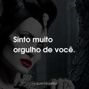Sinto muito orgulho de você.
