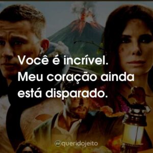 Você é incrível. Meu coração ainda está disparado.