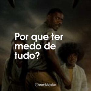 Por que ter medo de tudo?