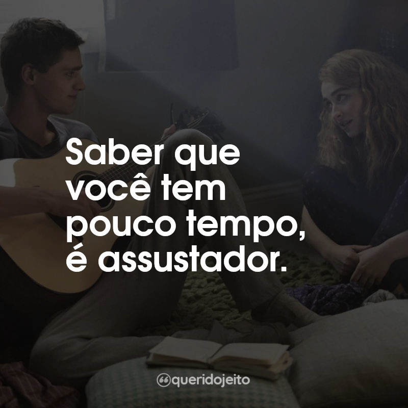 Frases do Filme Clouds: Saber que você tem pouco tempo, é assustador.