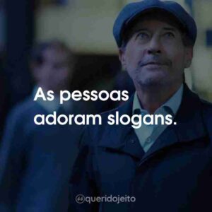 As pessoas adoram slogans.