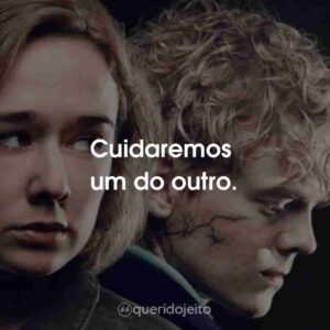 Cuidaremos um do outro.