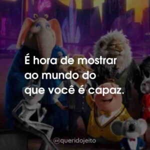É hora de mostrar ao mundo do que você é capaz.