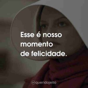 Esse é nosso momento de felicidade.