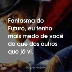 Fantasma do Futuro, eu tenho mais medo de você do que dos outros que já vi.
