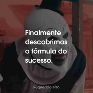 Finalmente descobrimos a fórmula do sucesso.