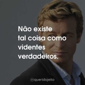 Não existe tal coisa como videntes verdadeiros.