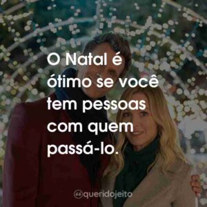 O Natal é ótimo se você tem pessoas com quem passá-lo.