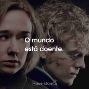 O mundo está doente.