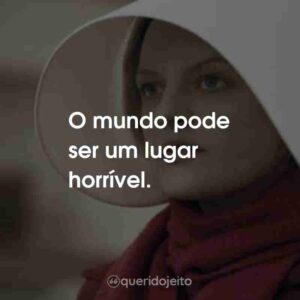 O mundo pode ser um lugar horrível.