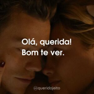 Olá, querida! Bom te ver.