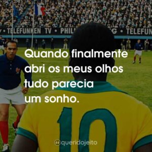 Quando finalmente abri os meus olhos tudo parecia um sonho.