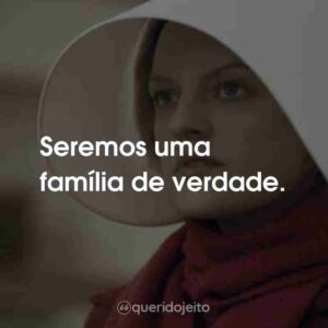 Seremos uma família de verdade.