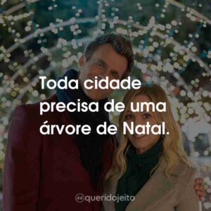 Toda cidade precisa de uma árvore de Natal.