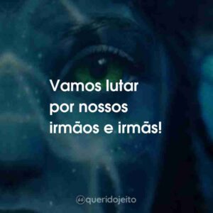 Vamos lutar por nossos irmãos e irmãs!