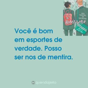 Você é bom em esportes de verdade. Posso ser nos de mentira.
