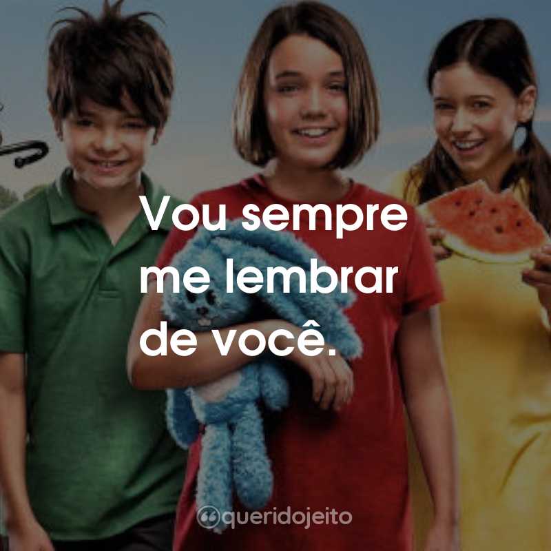 Frases do Filme Turma da Mônica Laços: Vou sempre me lembrar de você.