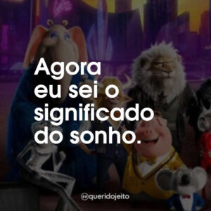 Agora eu sei o significado do sonho.
