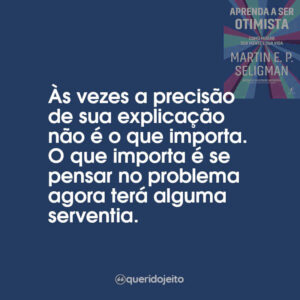 Às vezes a precisão de sua explicação não é o que importa. O que importa é se pensar no problema agora terá alguma serventia.
