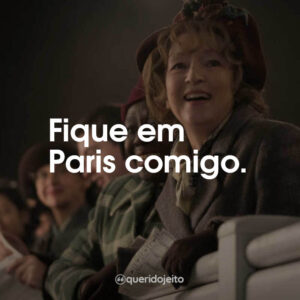 Fique em Paris comigo.