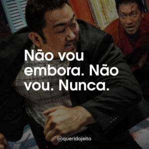 Não vou embora. Não vou. Nunca.