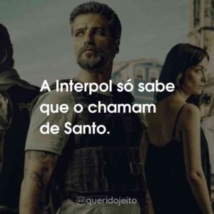 A Interpol só sabe que o chamam de Santo.