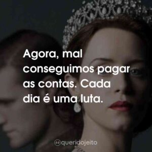 Agora, mal conseguimos pagar as contas. Cada dia é uma luta.