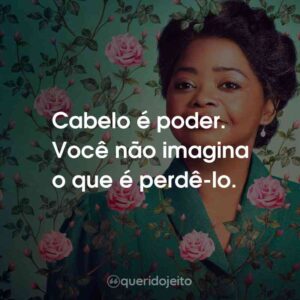 Cabelo é poder. Você não imagina o que é perdê-lo.