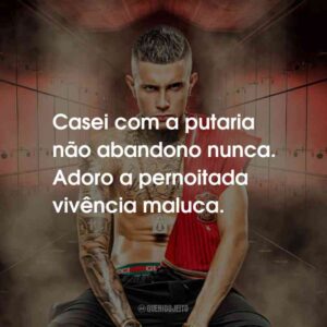 Casei com a putaria não abandono nunca. Adoro a pernoitada vivência maluca.