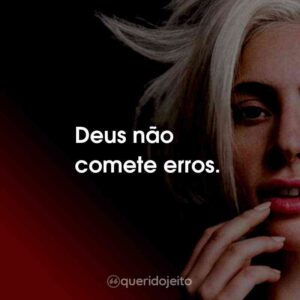 Deus não comete erros.