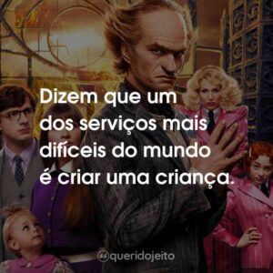 Dizem que um dos serviços mais difíceis do mundo é criar uma criança.