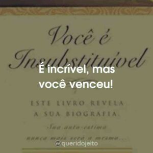 É incrível, mas você venceu!