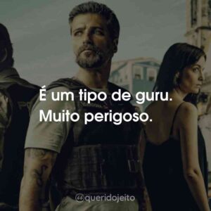 É um tipo de guru. Muito perigoso.