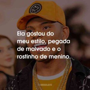 Ela gostou do meu estilo, pegada de malvado e o rostinho de menino.