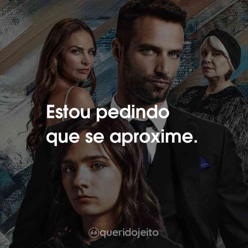 Frases da Série Diário de um Gigolô: Estou pedindo que se aproxime.