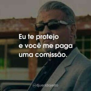 Eu te protejo e você me paga uma comissão.