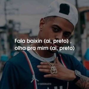 Fala baixin (ai, preto), olha pra mim (ai, preto)