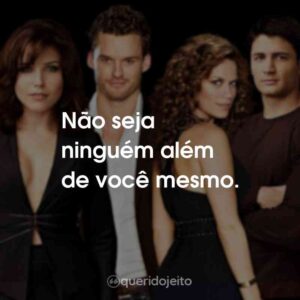 Não seja ninguém além de você mesmo.