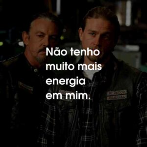 Não tenho muito mais energia em mim.