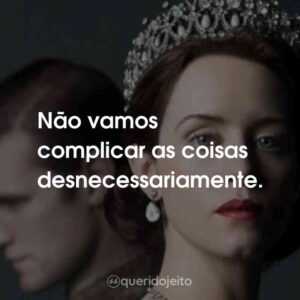 Não vamos complicar as coisas desnecessariamente.