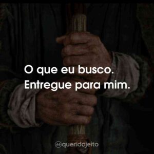O que eu busco. Entregue para mim.