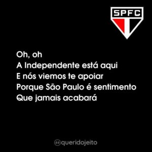 Oh, oh A Independente está aqui E nós viemos te apoiar Porque São Paulo é sentimento Que jamais acabará